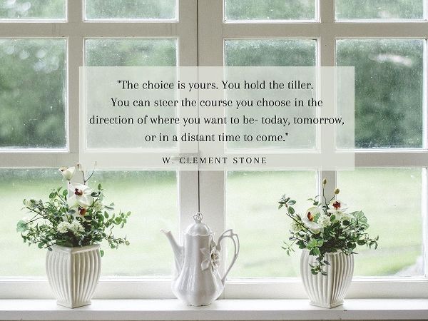 W. Clement Stone Quote: Choice is Yours