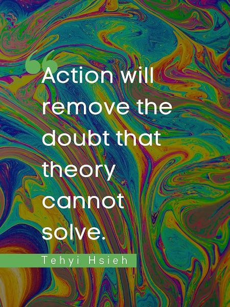 Tehyi Hsieh Quote: Action