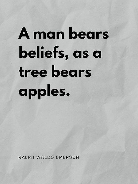 Ralph Waldo Emerson Quote: Man Bears Beliefs