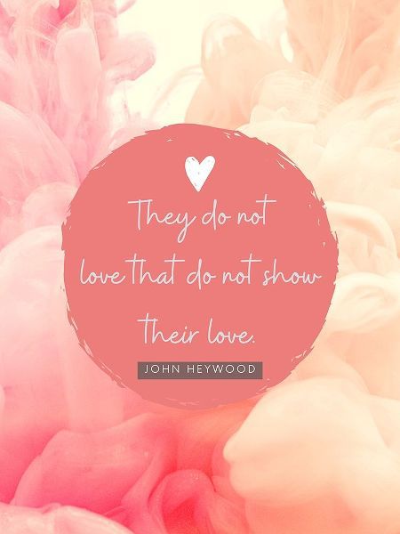 John Heywood Quote: Show Their Love