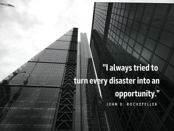 John D. Rockefeller Quote: Every Disaster