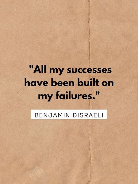 Benjamin Disraeli Quote: All My Successes
