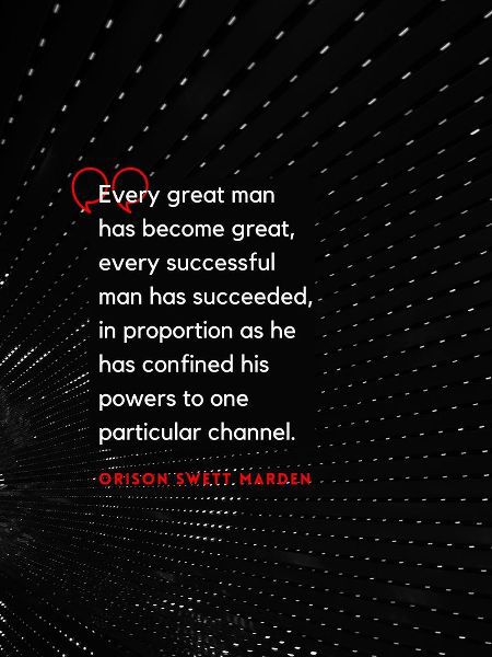 Orison Swett Marden Quote: Every Great Man