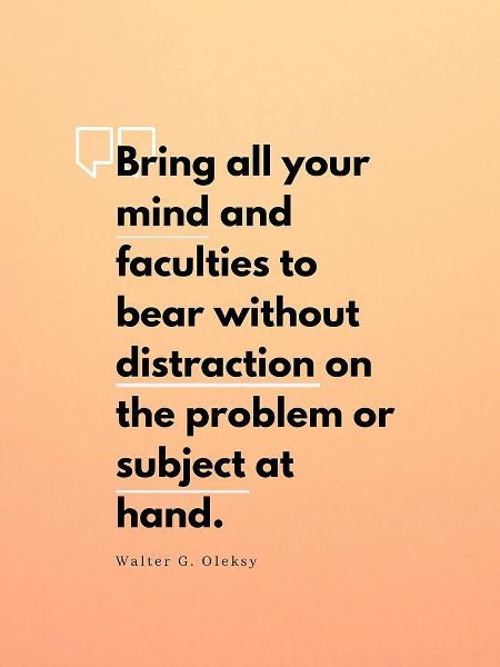 Walter G. Oleksy Quote: Without Distraction