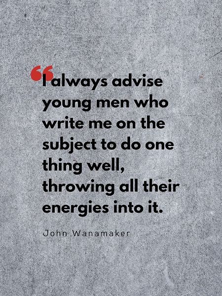 John Wanamaker Quote: Throwing All Their Energies