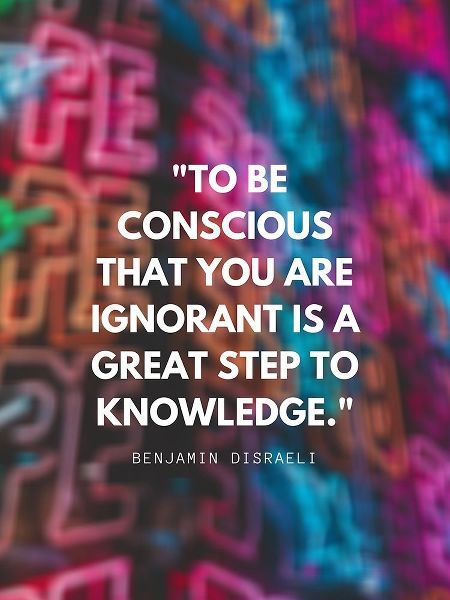 Benjamin Disraeli Quote: To be Conscious