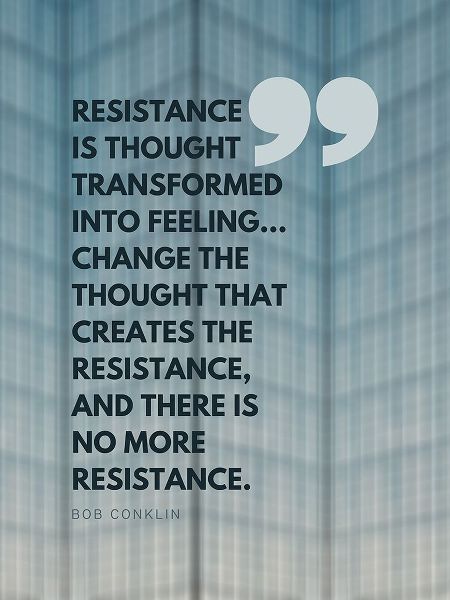 Bob Conklin Quote: Resistance