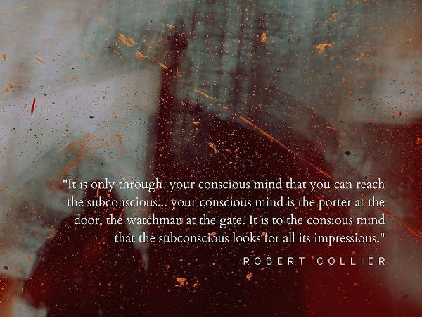 Robert Collier Quote: Conscious Mind