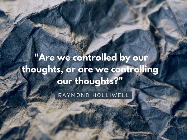 Raymond Holliwell Quote: Controlling