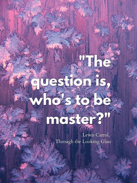 Lewis Carrol Quote: Master