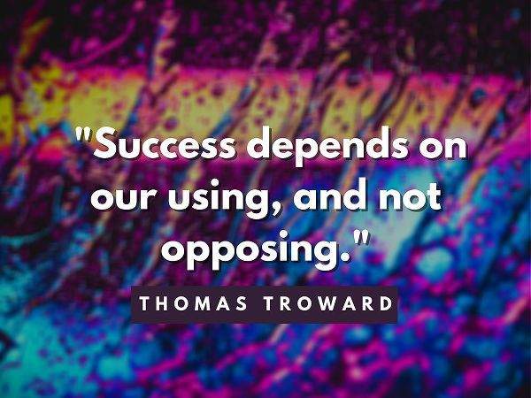 Thomas Troward Quote: Success Depends