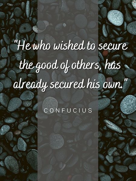 Confucius Quote: The Good of Others