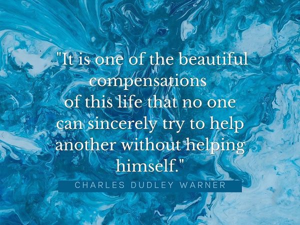 Charles Dudley Warner Quote: Beautiful Compensations