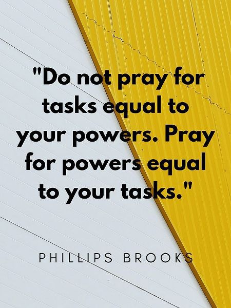 Phillips Brooks Quote: Your Powers