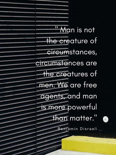 Benjamin Disraeli Quote: Creature of Circumstances