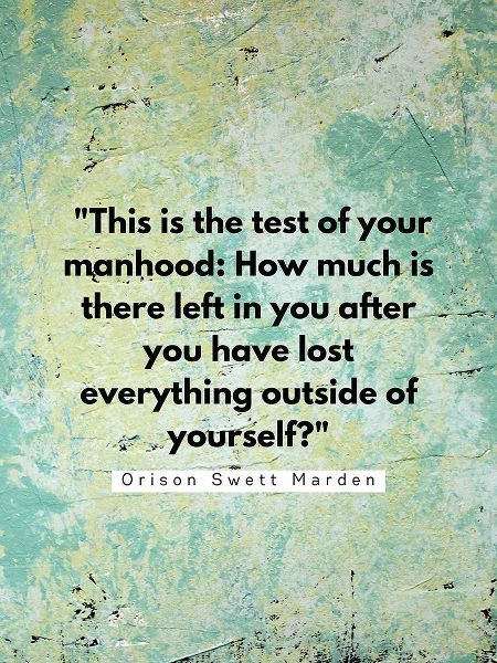 Orison Swett Marden Quote: Your Manhood