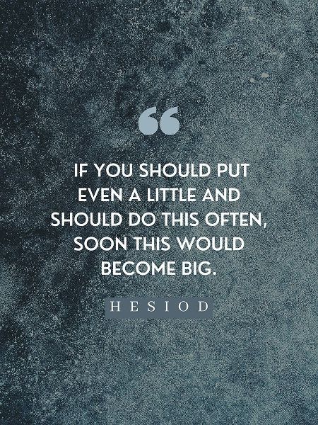 Hesiod Quote: Little on a Little