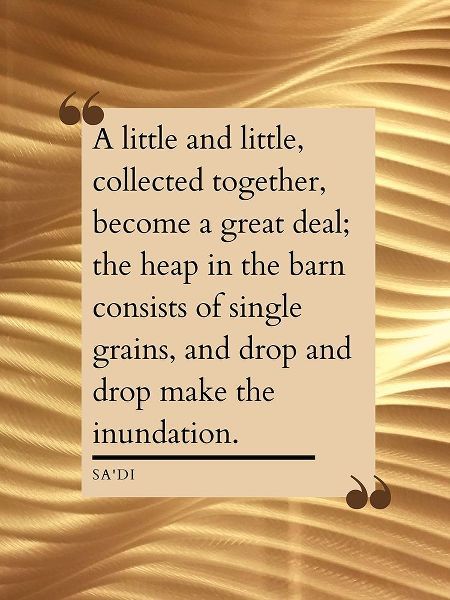 Sadi Quote: Little and Little
