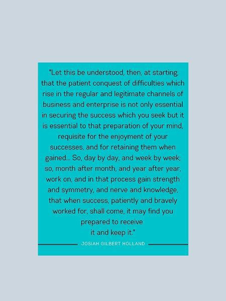 Josiah Gilbert Holland Quote: Patient Conquest