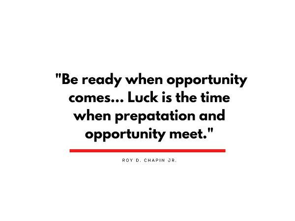 Roy D. Chapin Jr. Quote: Opportunity