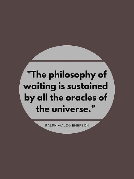 Ralph Waldo Emerson Quote: Philosophy of Waiting