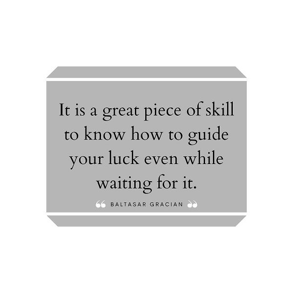 Baltasar Gracian Quote: Great Piece of Skill
