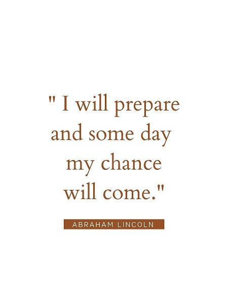 Abraham Lincoln Quote: My Chance Will Come