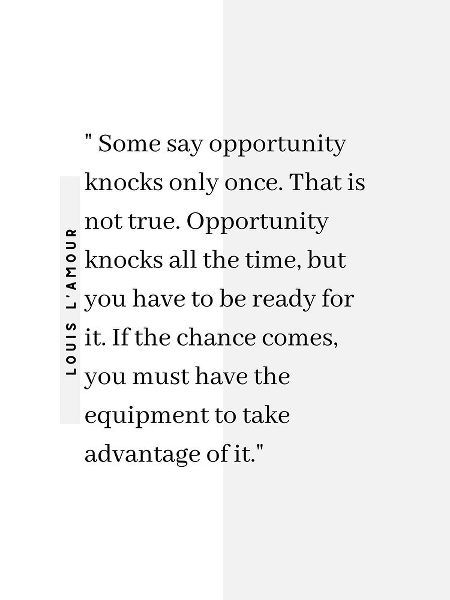 Louis LAmour Quote: Opportunity Knocks