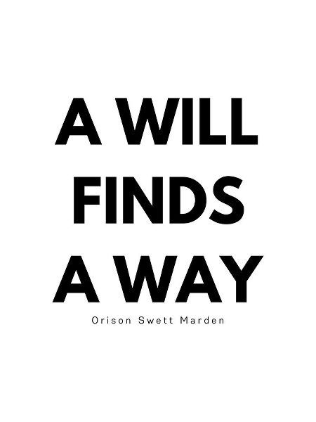 Orison Swett Marden Quote: A Will Finds a Way