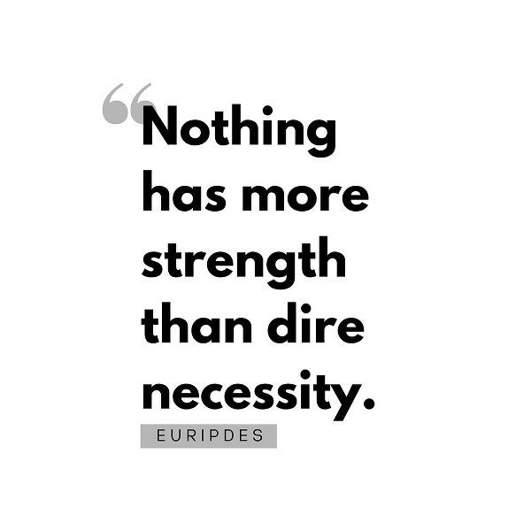 Euripdes Quote: Dire Necessity