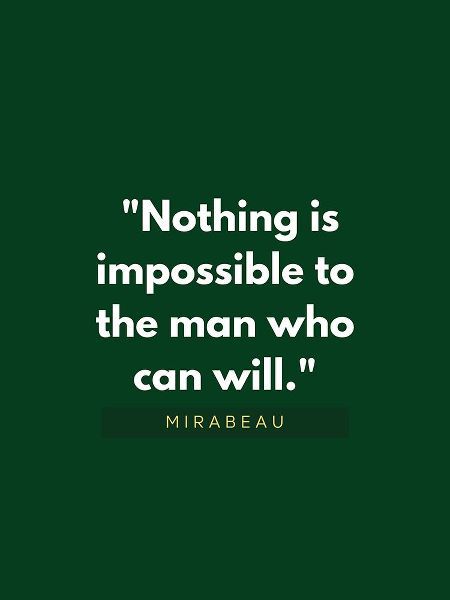 Mirabeau Quote: Nothing is Impossible