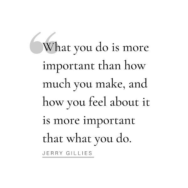 Jerry Gillies Quote: What You Do