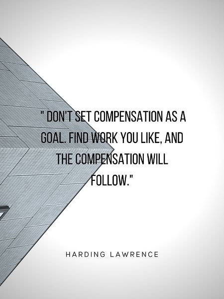 Harding Lawrence Quote: Compensation as a Goal