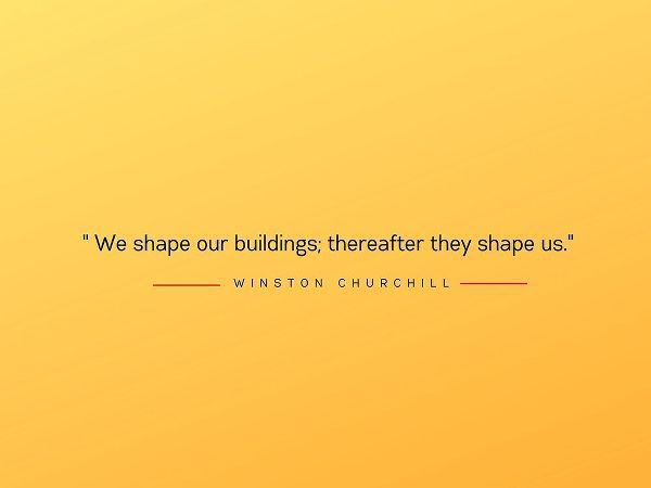 Winston Churchill Quote: Shape Us