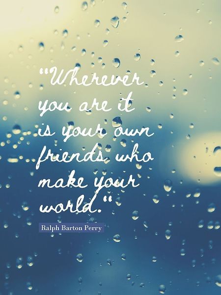 Ralph Barton Perry Quote: Your Own Friends