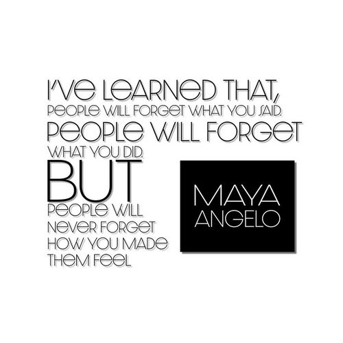 Maya Angelou Quote: How You Made Them Feel