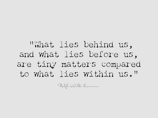 Ralph Waldo Emerson Quote: Lies Within Us