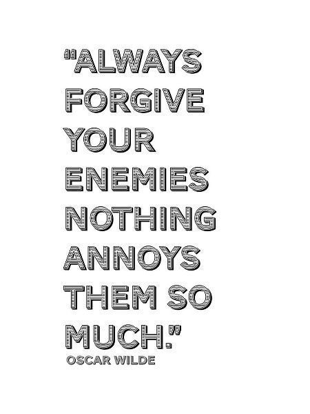 Oscar Wilde Quote: Forgive Your Enemies