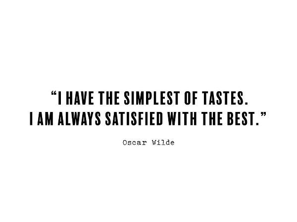 Oscar Wilde Quote: Simplest of Tastes