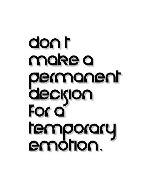 Artsy Quotes Quote: Temporary Emotion