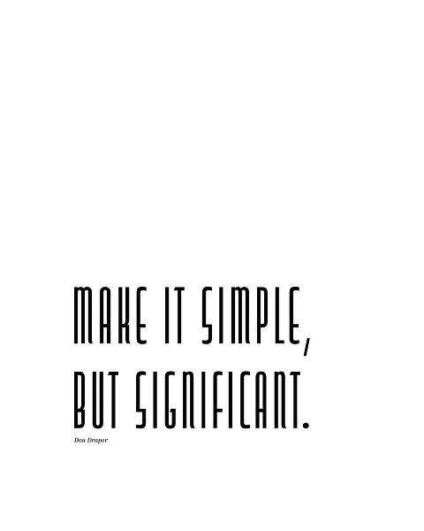 Don Draper Quote: Make it Simple