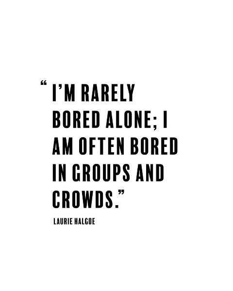 Laurie Halgoe Quote: Rarely Bored
