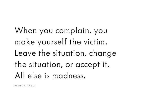 Eckhart Tolle Quote: When You Complain