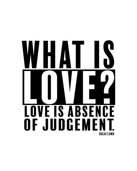 Dalai Lama Quote: Love is Absence of Judgement