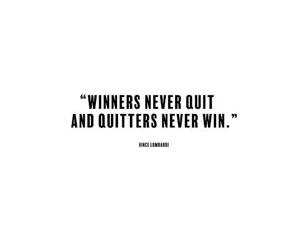 Vince Lombardi Quote: Winners Never Quit