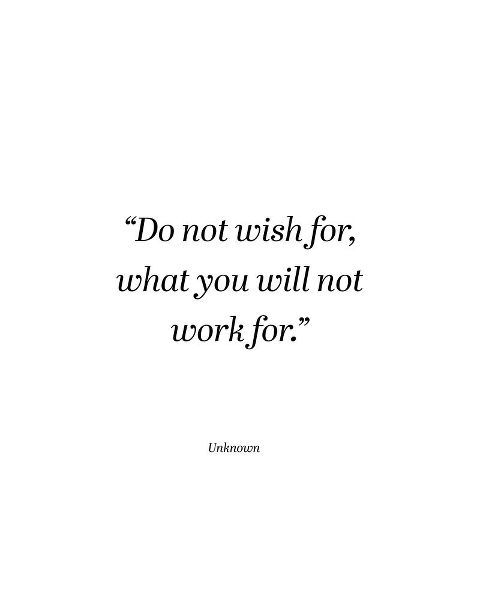 Artsy Quotes Quote: Do Not Wish