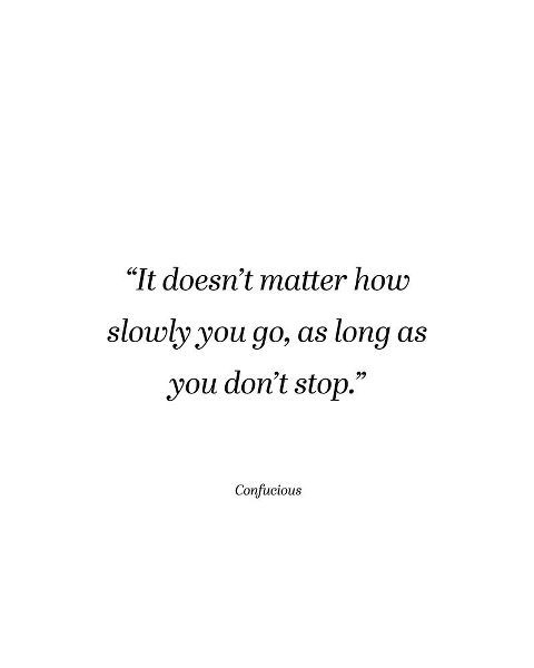 Confucius Quote: Dont Stop