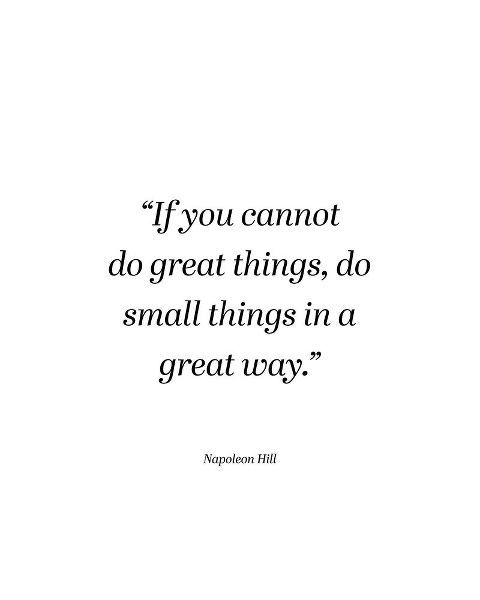 Napoleon Hill Quote: Small Things