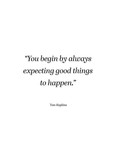 Tom Hopkins Quote: Expecting Good Things