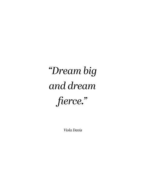 Viola Davis Quote: Dream Big